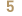 5